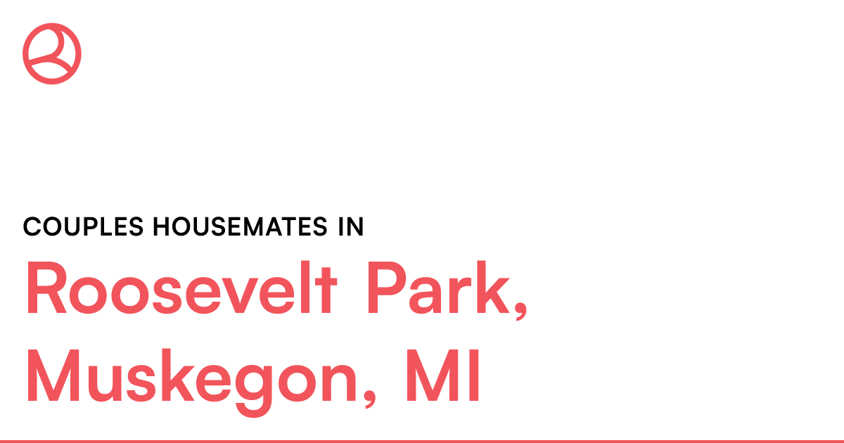 Couples housemates in Roosevelt Park, Muskegon, MI