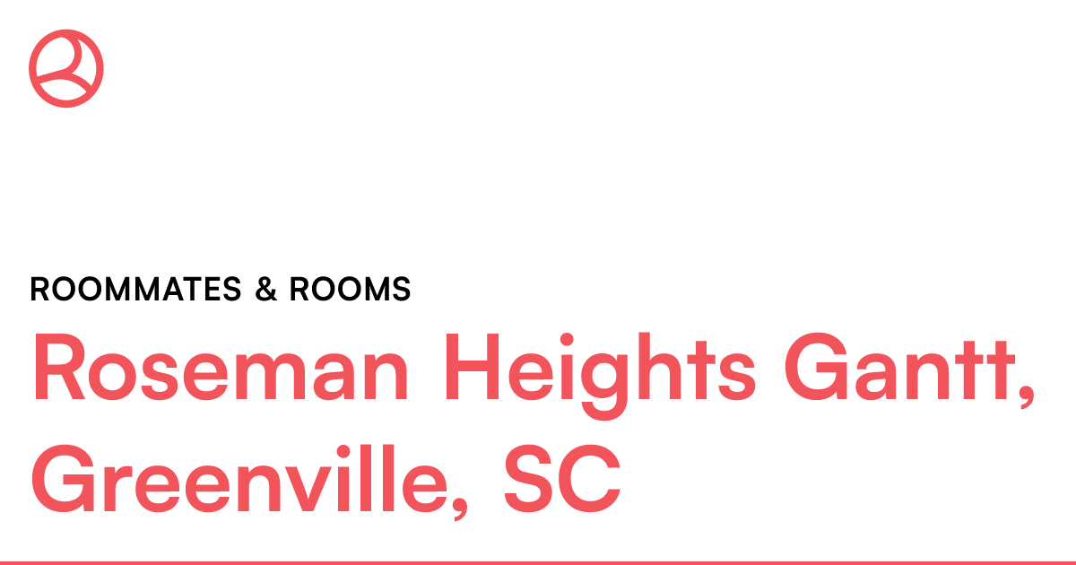 Roseman Heights Gantt, Greenville, SC Roommates & roo...