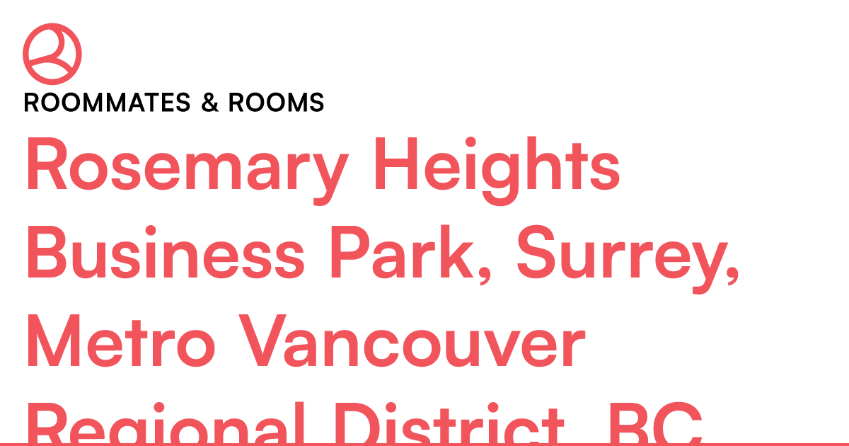 Rosemary Heights Business Park, Surrey, Metro Vancouve... – Roomies.ca