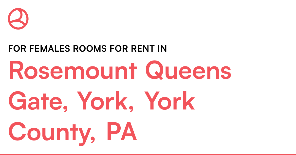 Rosemount Queens Gate, York, York County, PA For fema...