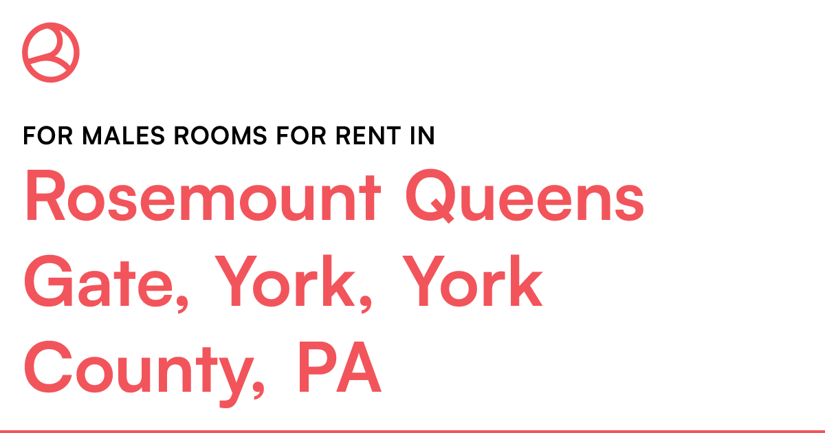 Rosemount Queens Gate, York, York County, PA For male...