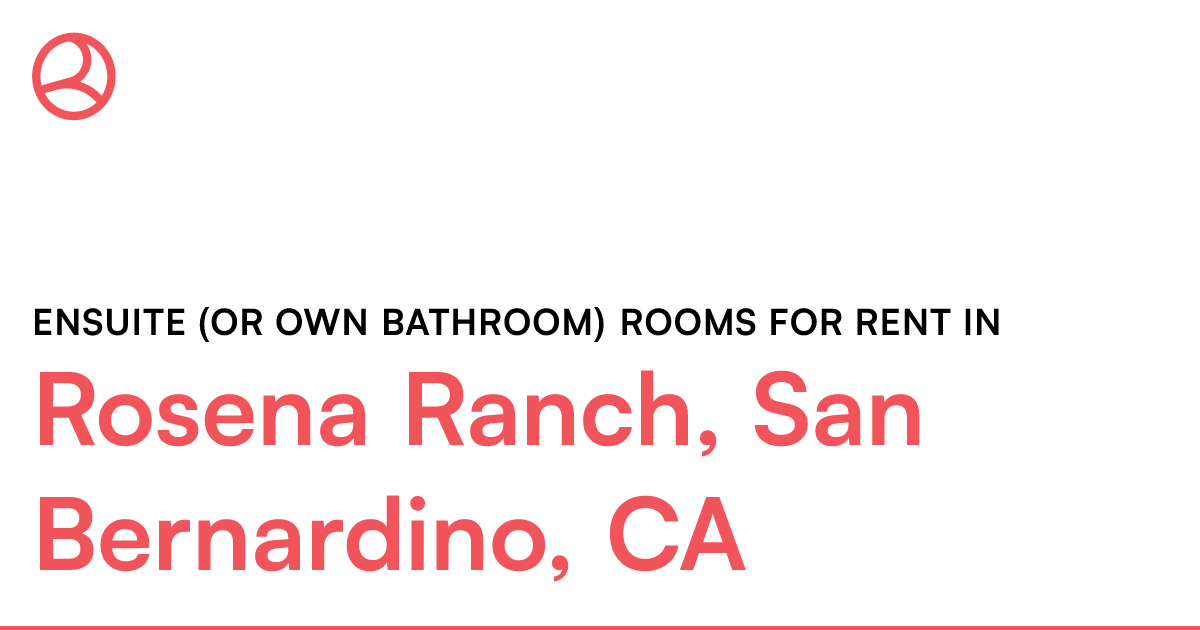 Rosena Ranch, San Bernardino, CA Ensuite (or own bath...