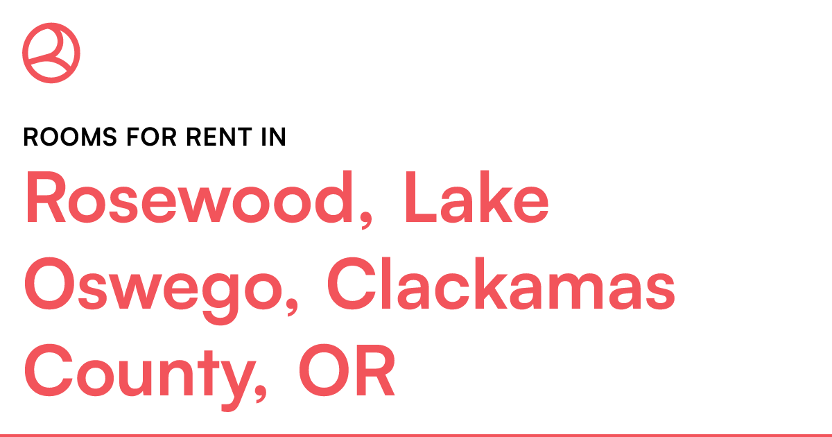 Rosewood, Lake Oswego, Clackamas County, OR Rooms for...