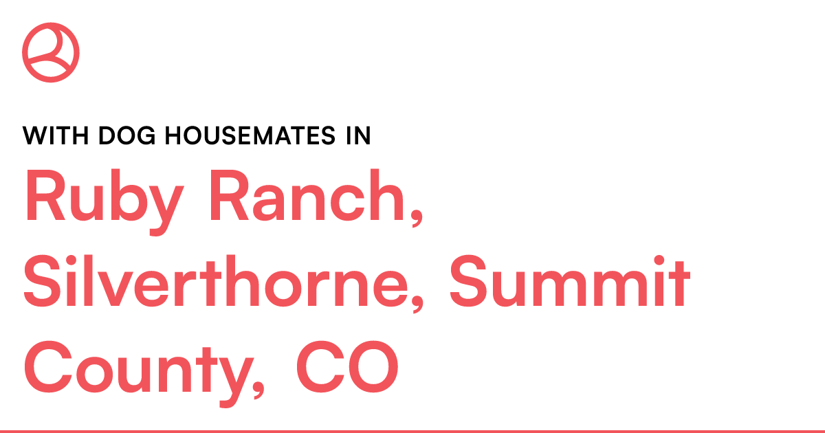 With dog housemates in Ruby Ranch, Silverthorne, Summ...