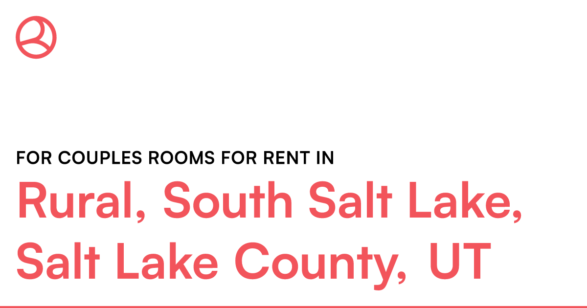 Rural, South Salt Lake, Salt Lake County, UT For coup...