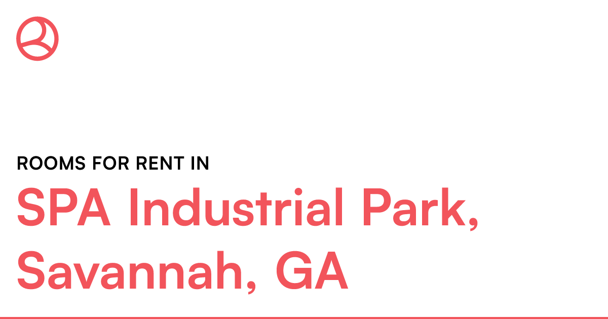 SPA Industrial Park, Savannah, GA Rooms for Rent
