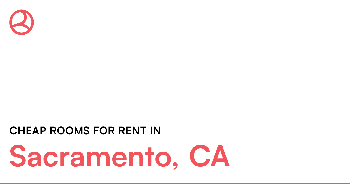 Sacramento, CA Cheap rooms for rent