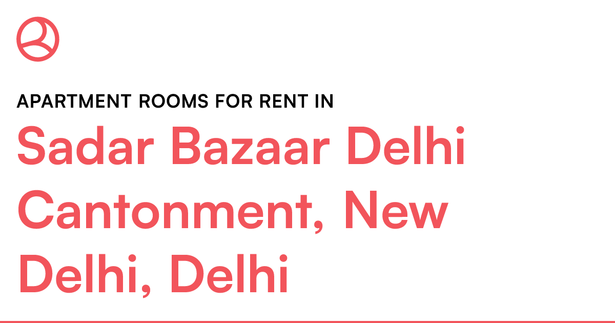 Sadar Bazaar Delhi Cantonment, New Delhi, Delhi Apa... Roomies.co.in