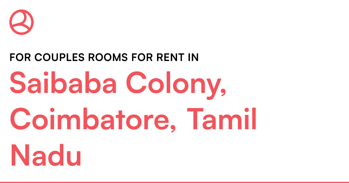 Saibaba Colony, Coimbatore, Tamil Nadu For couples... Roomies.co.in