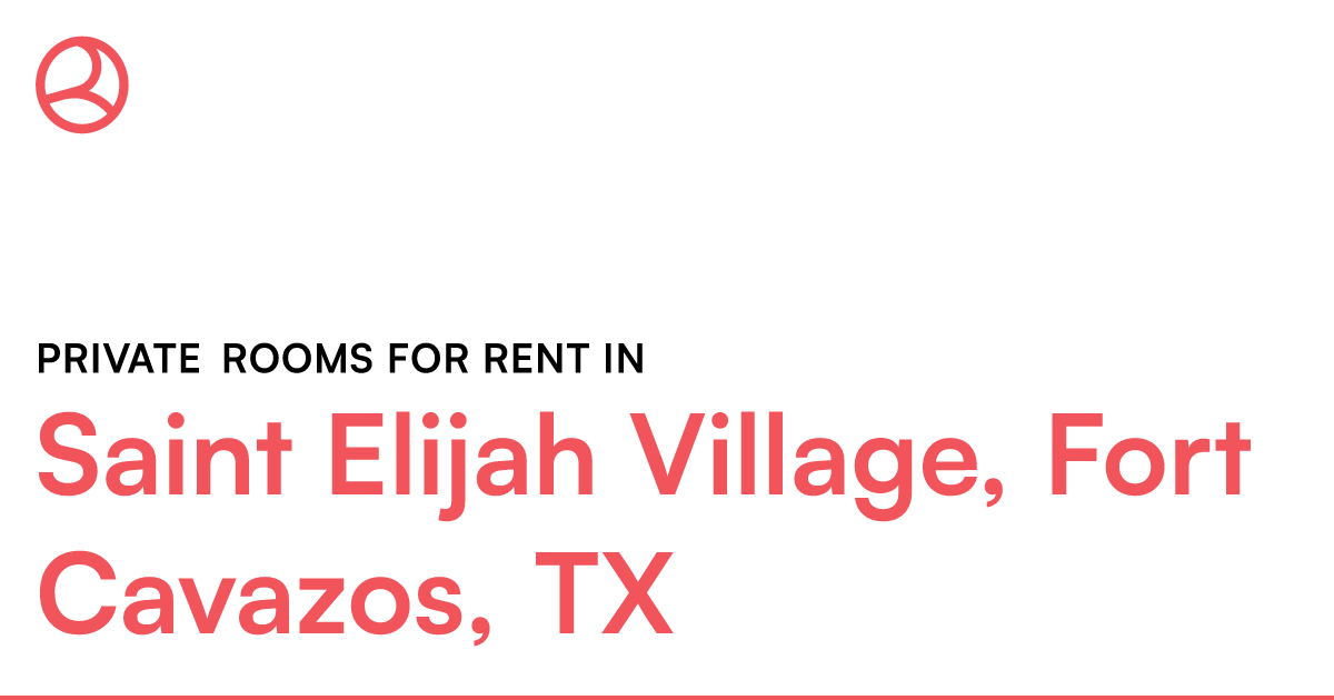 Saint Elijah Village, Fort Cavazos, TX Private rooms... – Roomies.com