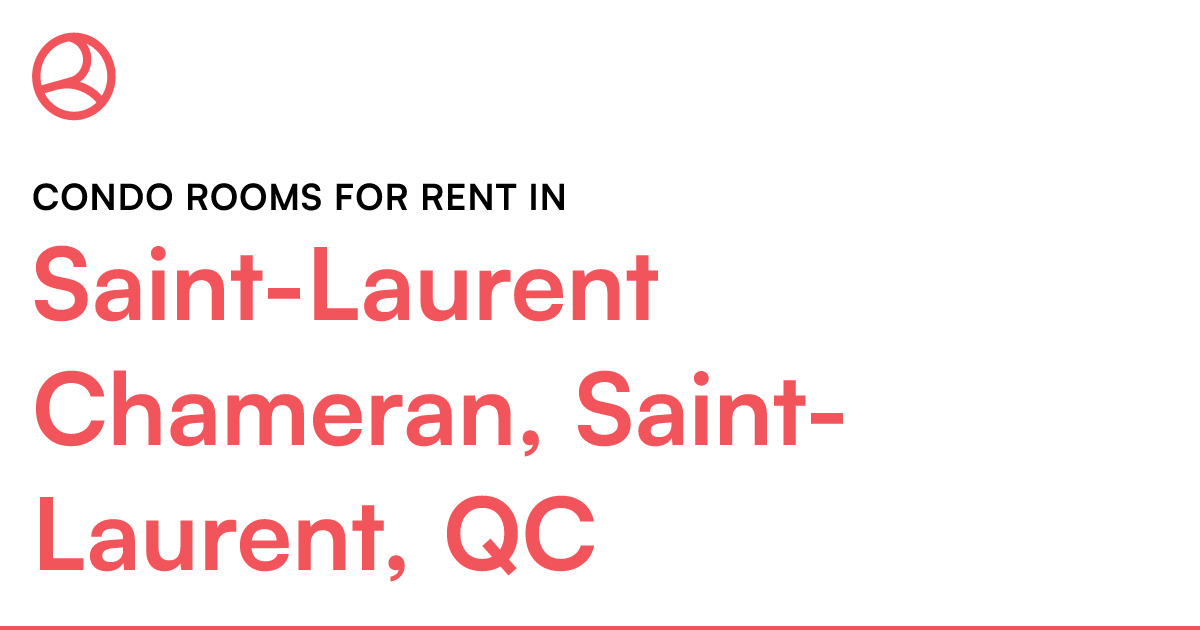 SaintLaurent Chameran, SaintLaurent, QC Condo rooms... Roomies.ca