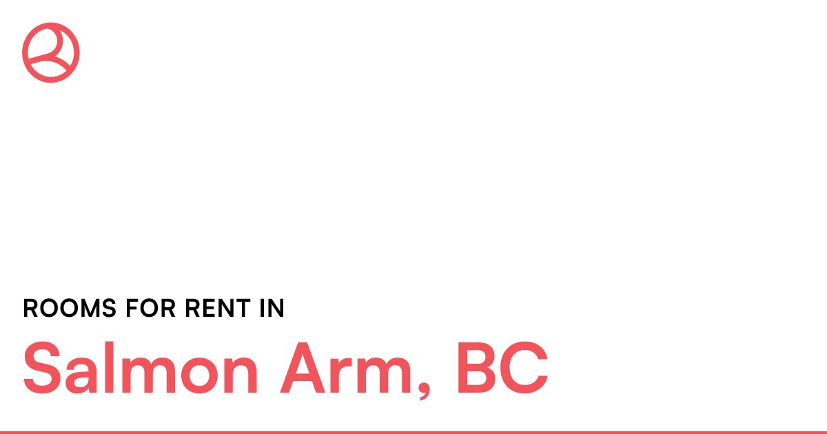 Salmon Arm, BC Rooms for Rent Roomies.ca
