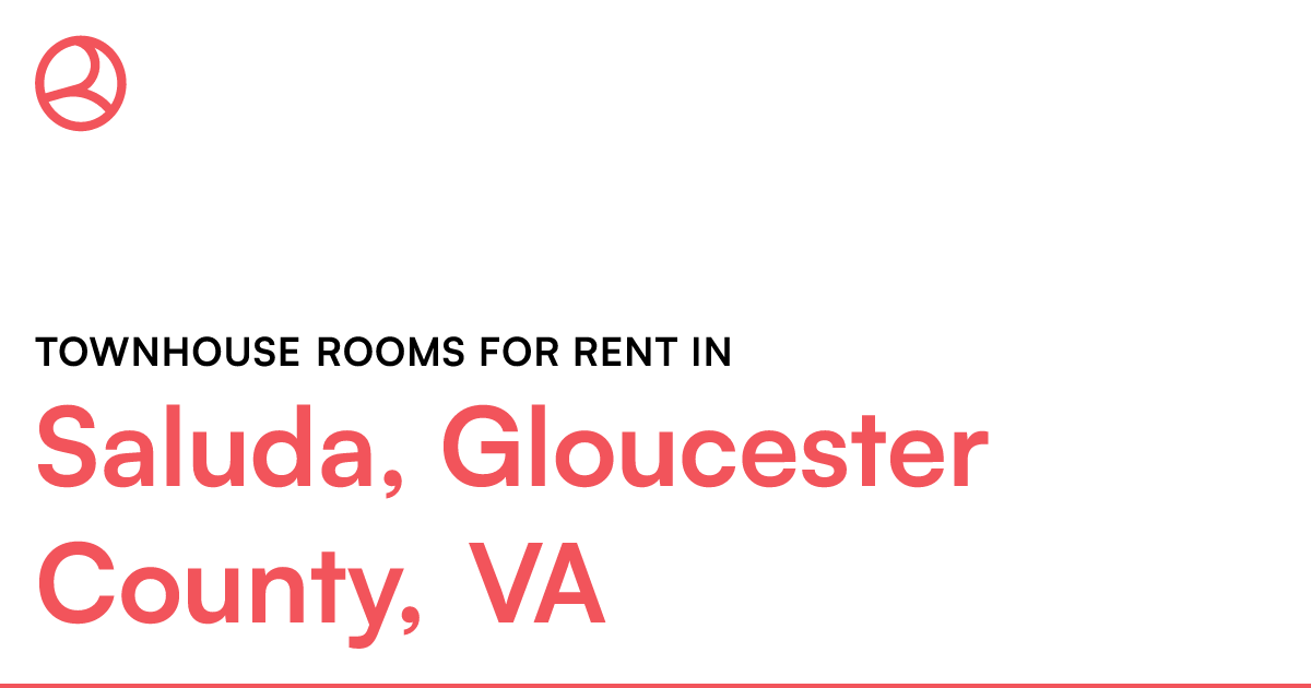 Saluda, Gloucester County, VA Townhouse rooms for ren...