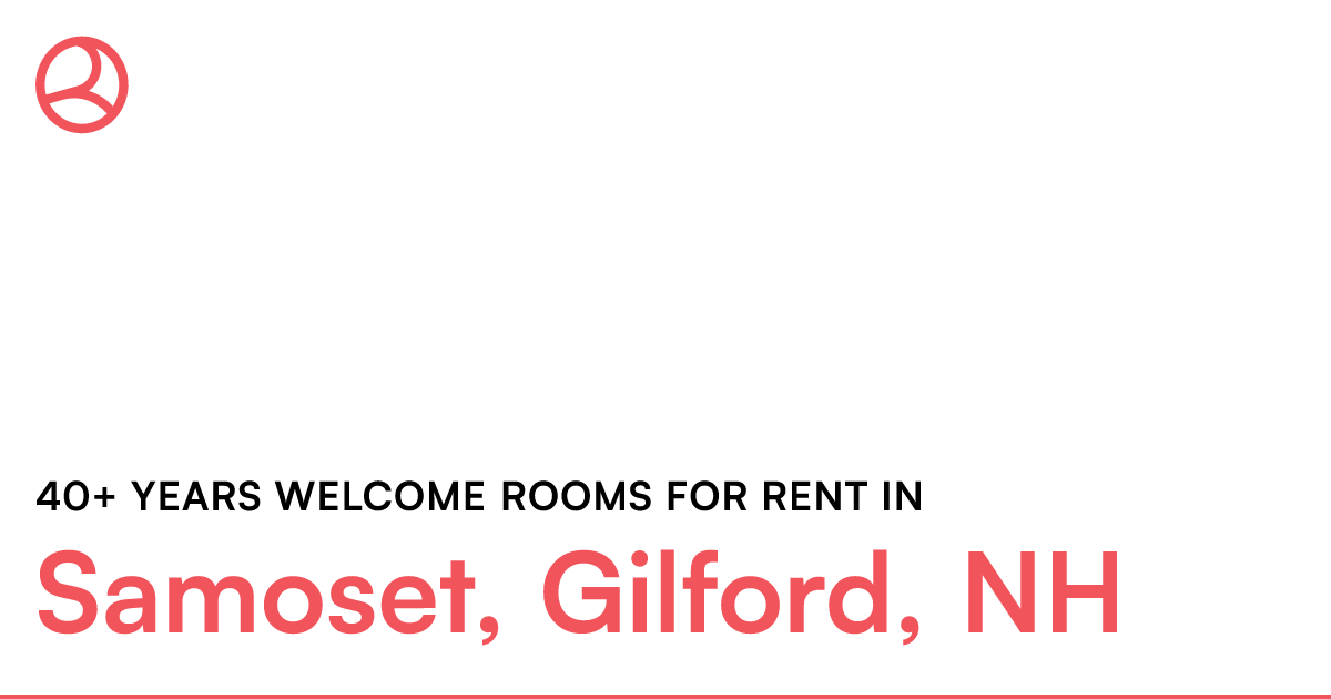 Samoset, Gilford, NH 40+ years rooms for rent