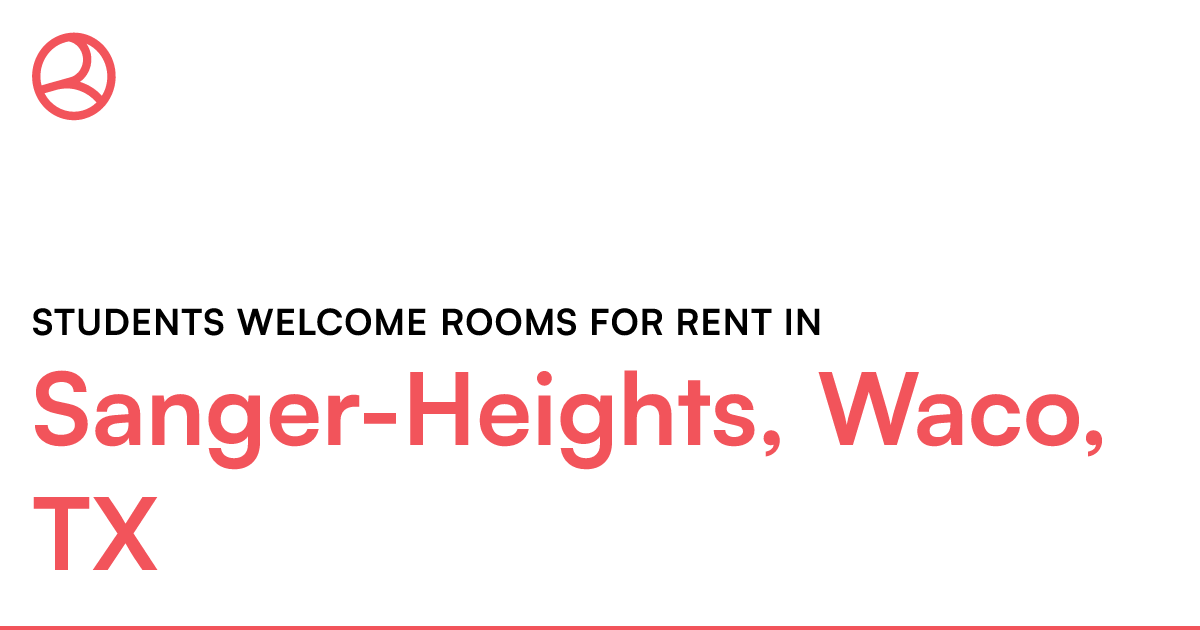 SangerHeights, Waco, TX Students rooms for r...