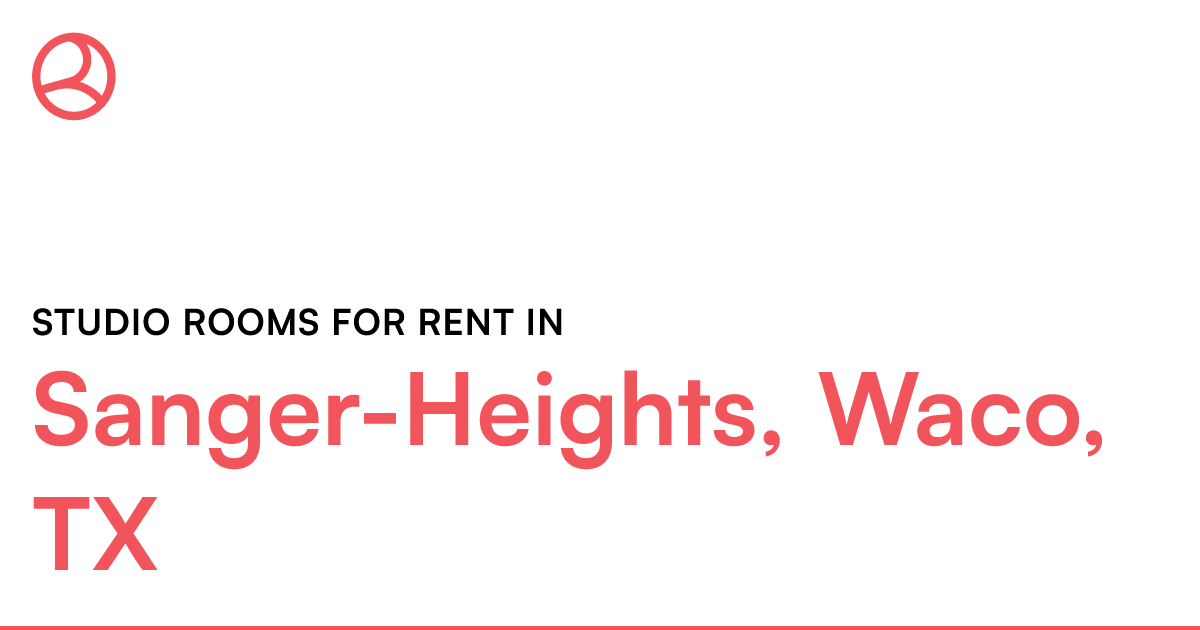 SangerHeights, Waco, TX Studio rooms for rent