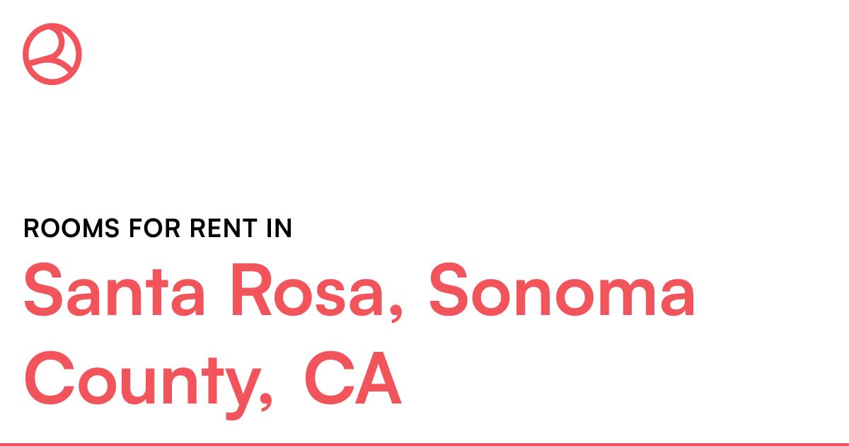 Santa Rosa, Sonoma County, CA Rooms for Rent