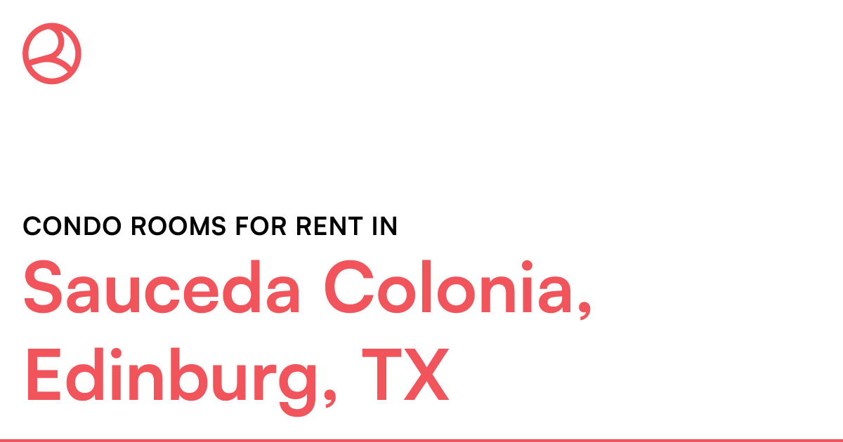 Sauceda Colonia, Edinburg, TX Condo rooms for rent