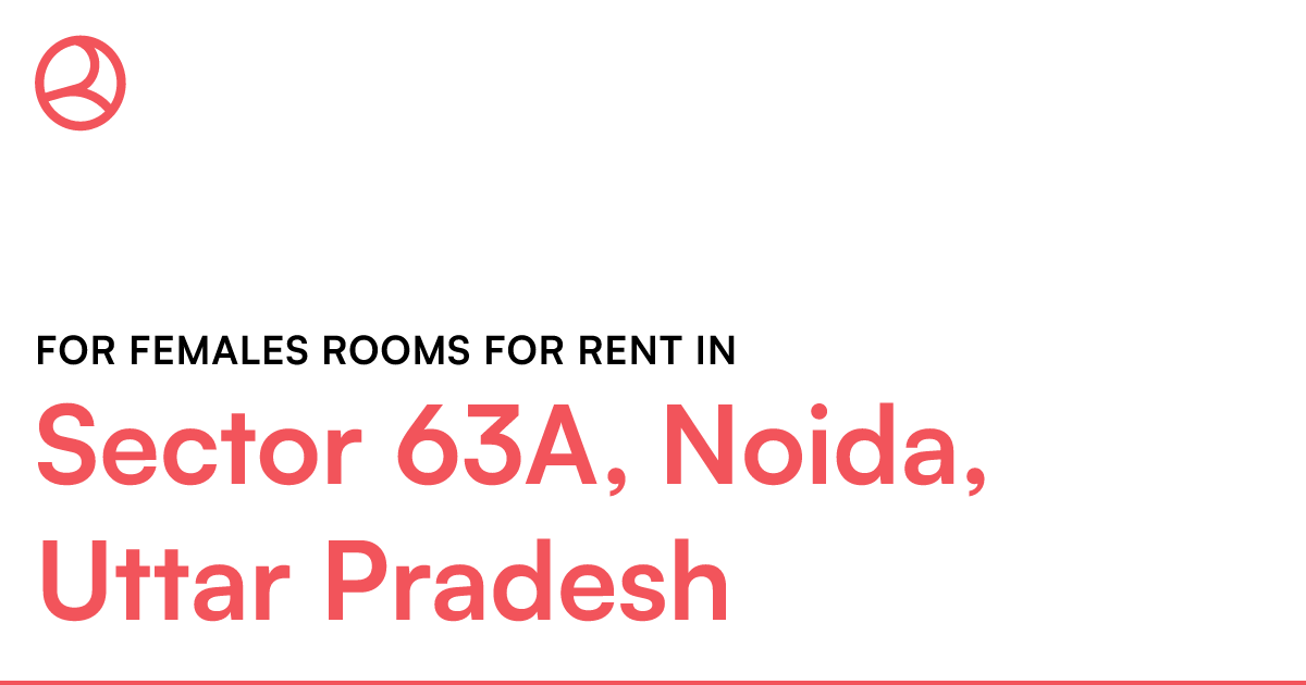 Sector 63A, Noida, Uttar Pradesh For females rooms... Roomies.co.in