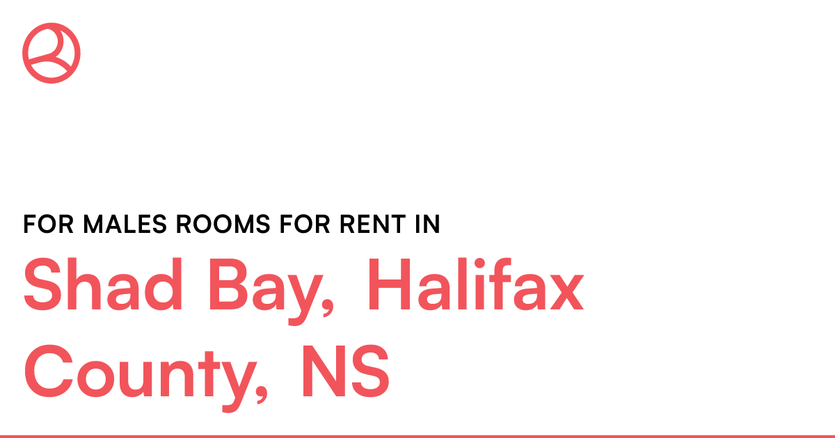 Shad Bay, Halifax County, NS For males rooms for rent Roomies.ca