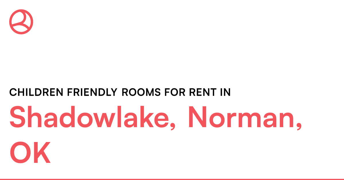 Shadowlake, Norman, OK Children friendly rooms for re...