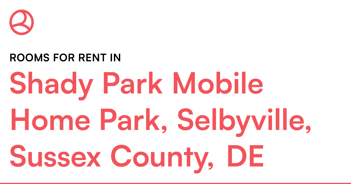 Shady Park Mobile Home Park, Selbyville, Sussex Count...