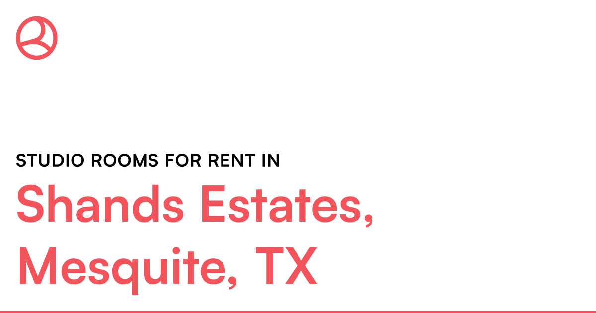 Shands Estates, Mesquite, TX Studio rooms for rent