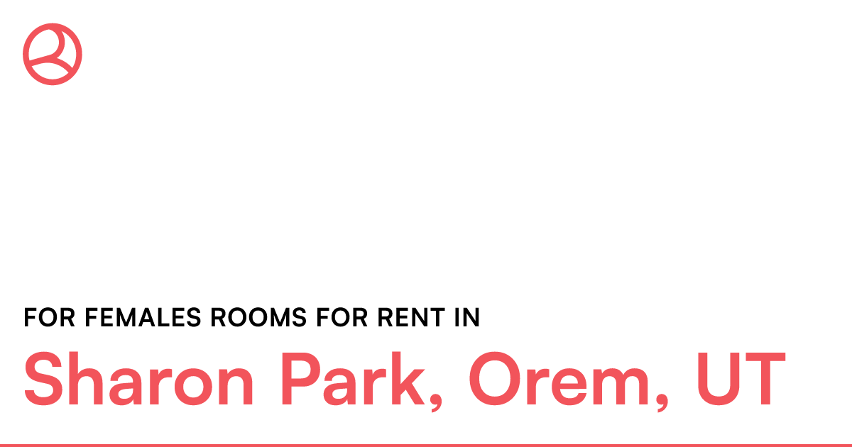 Sharon Park, Orem, UT For females rooms for rent
