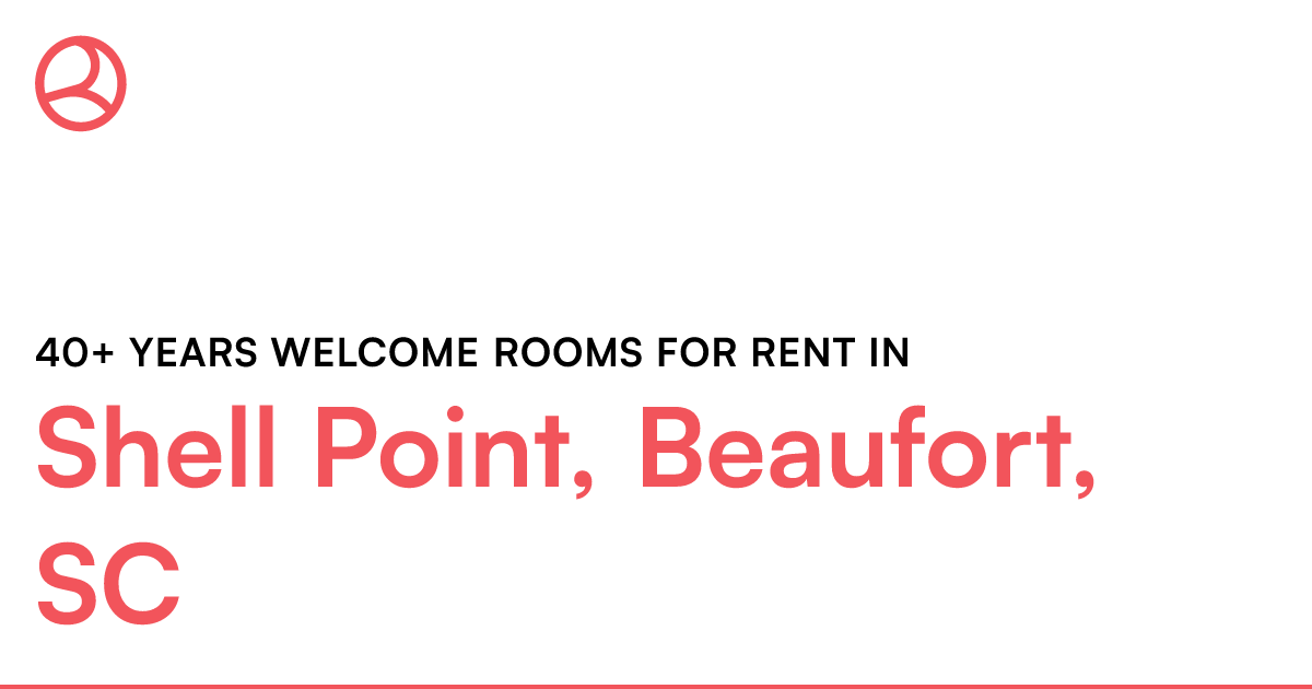Shell Point, Beaufort, SC 40+ years rooms for...