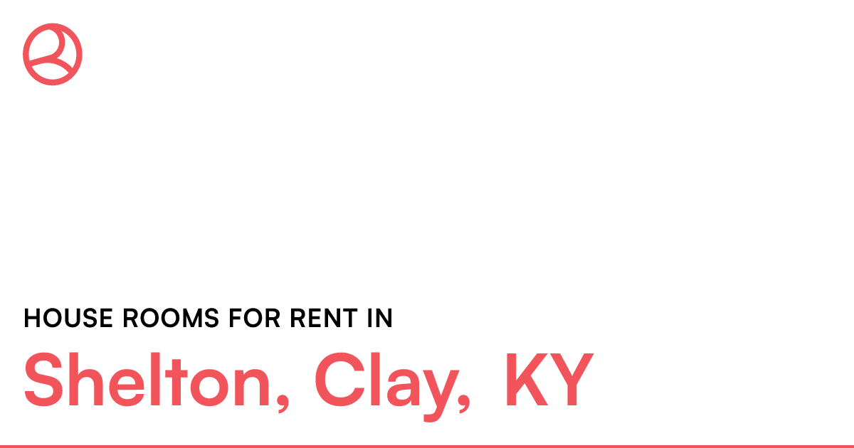 Shelton, Clay, KY House rooms for rent
