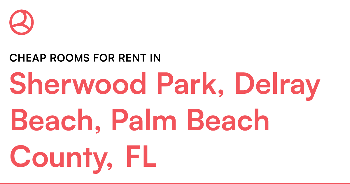 Sherwood Park, Delray Beach, Palm Beach County, FL Ch... – Roomies.com