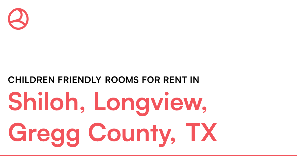 Shiloh, Longview, Gregg County, TX Children friendly...