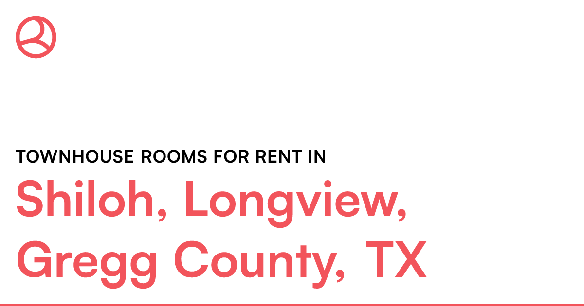 Shiloh, Longview, Gregg County, TX Townhouse rooms fo...