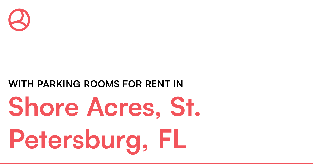 Shore Acres, St. Petersburg, FL With parking rooms fo... – Roomies.com