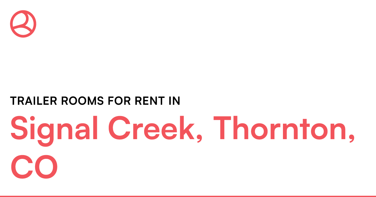 Signal Creek, Thornton, CO Trailer rooms for rent