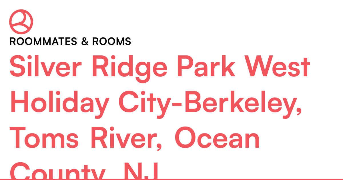 Silver Ridge Park West Holiday City-Berkeley, Toms Ri... – Roomies.com