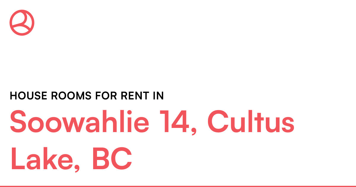 Soowahlie 14, Cultus Lake, BC House rooms for rent Roomies.ca