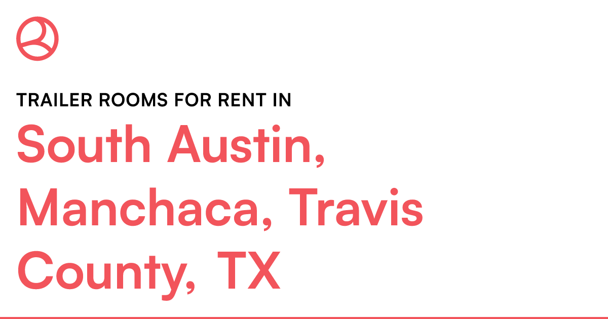 South Austin, Manchaca, Travis County, TX Trailer roo...