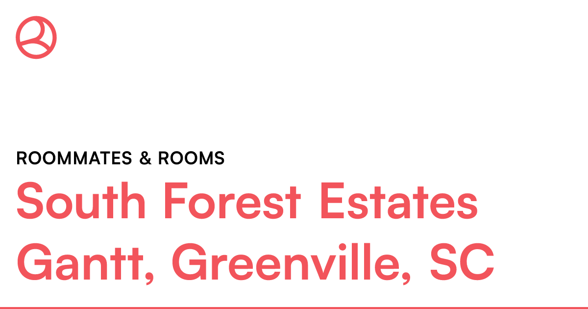 South Forest Estates Gantt, Greenville, SC Roommates...