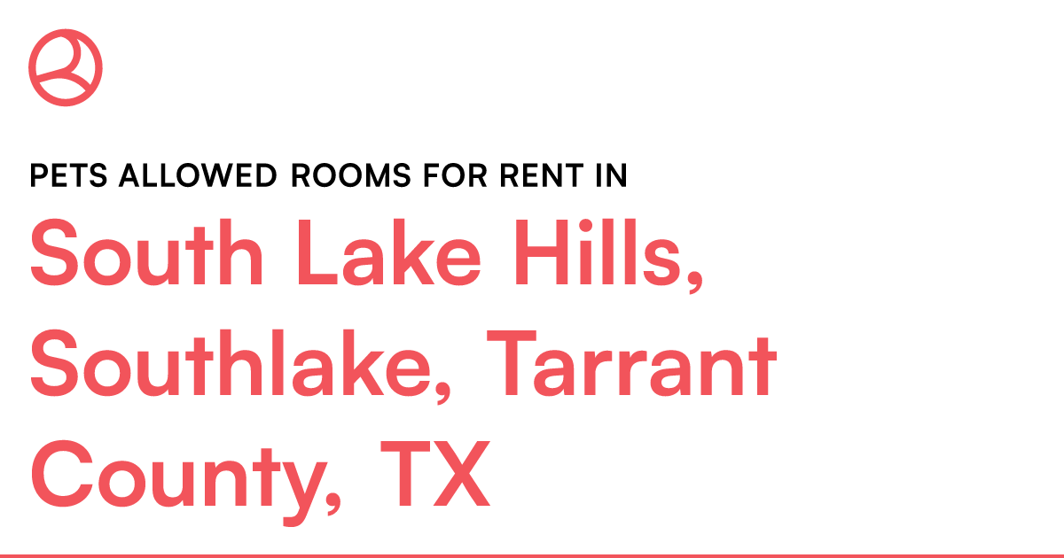 South Lake Hills, Southlake, Tarrant County, TX Pets... – Roomies.com