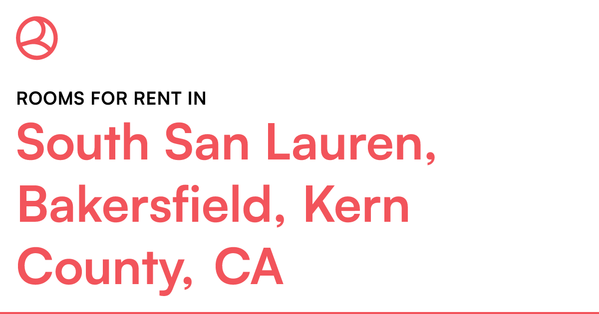 South San Lauren, Bakersfield, Kern County, CA Rooms...
