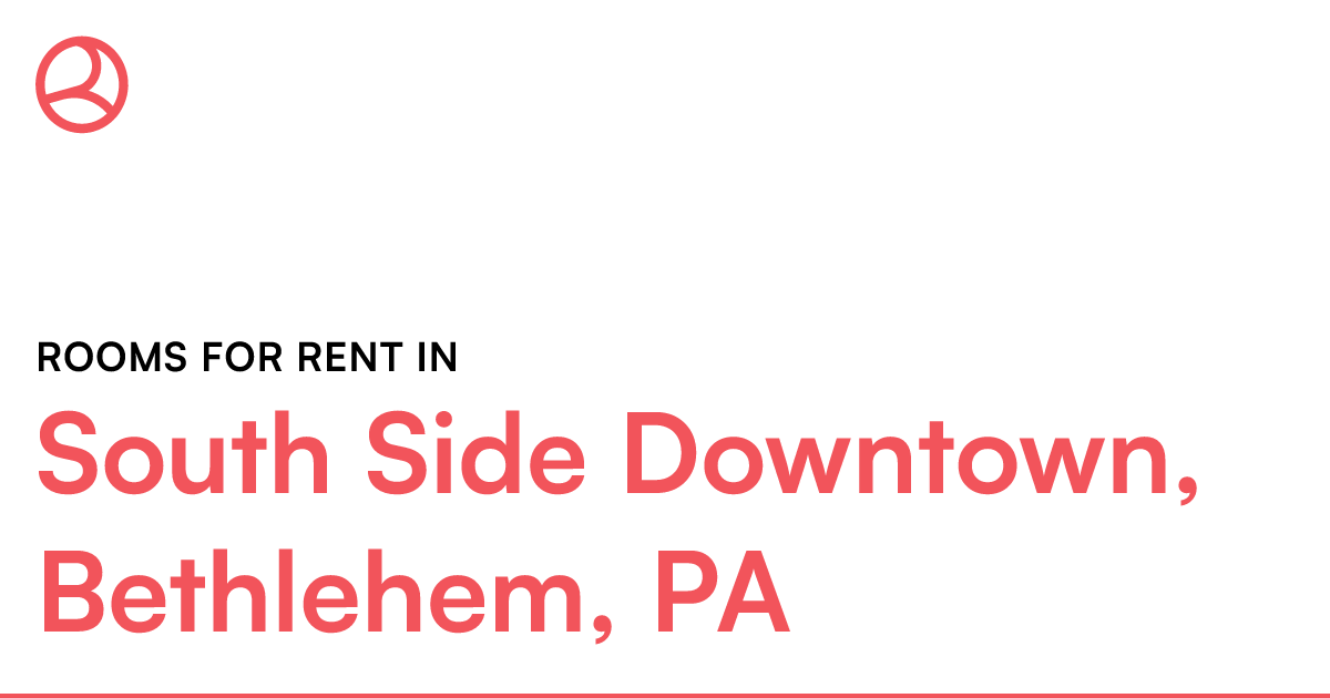 South Side Downtown, Bethlehem, PA Rooms for Rent
