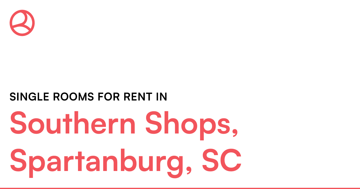 Southern Shops, Spartanburg, SC Single rooms for rent
