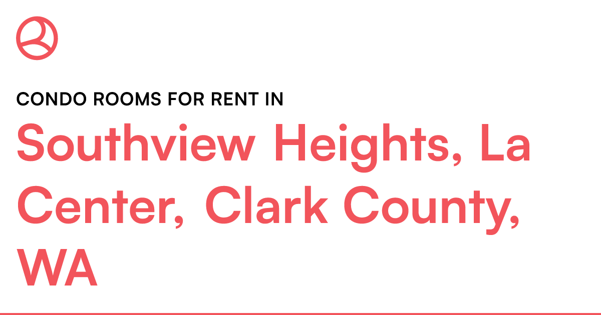 Southview Heights, La Center, Clark County, WA Condo... – Roomies.com