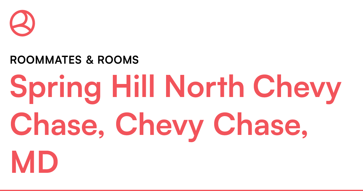 Spring Hill North Chevy Chase, Chevy Chase, MD Roomma...