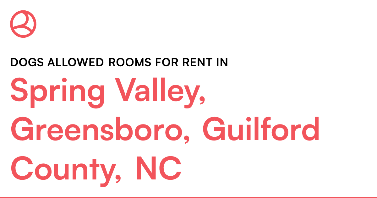 Spring Valley, Greensboro, Guilford County, NC Dogs a... – Roomies.com