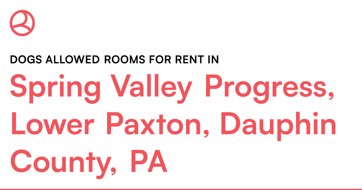 Spring Valley Progress, Lower Paxton, Dauphin County,...