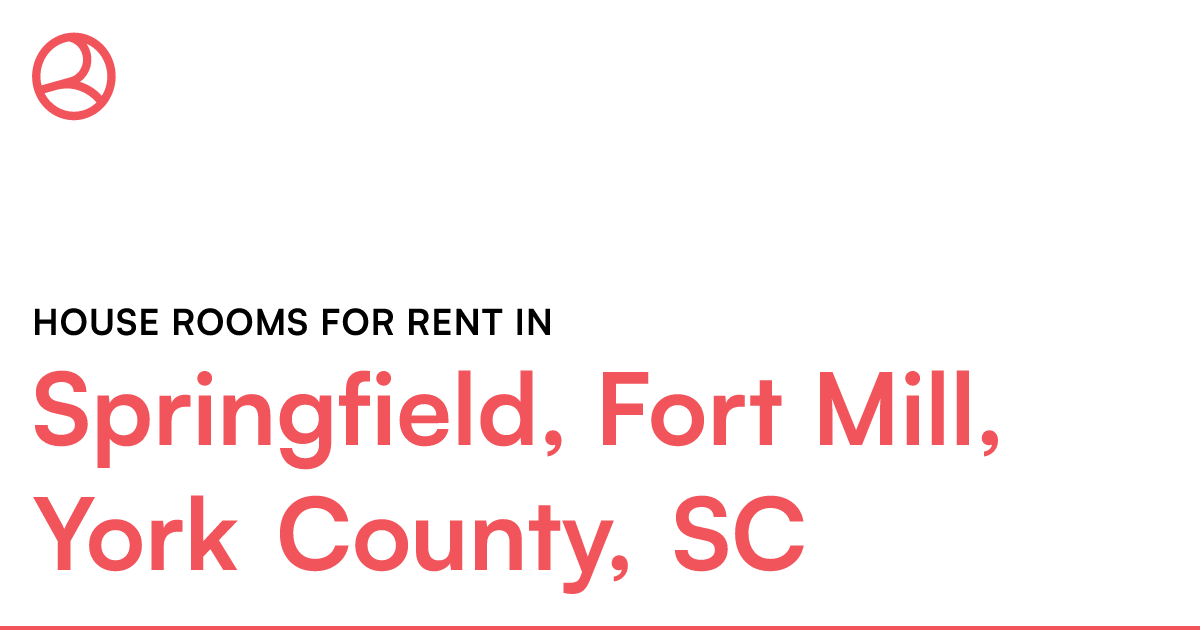 Springfield, Fort Mill, York County, SC House rooms f...
