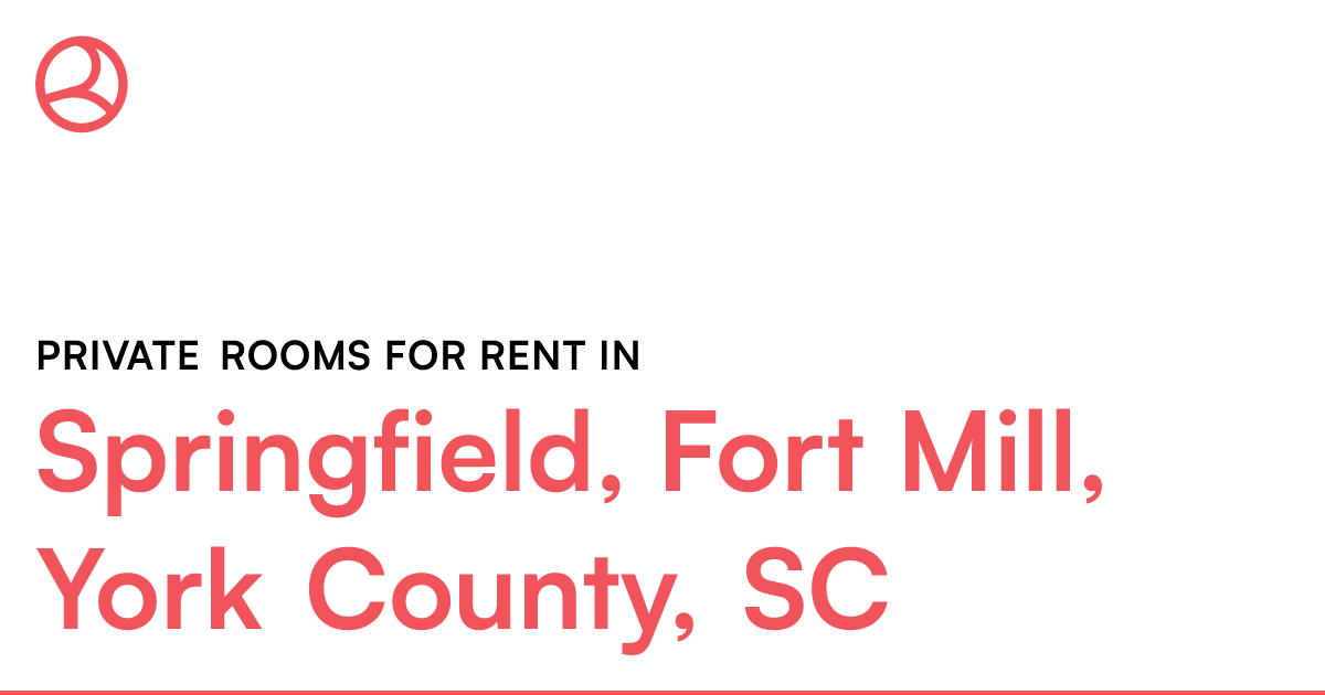 Springfield, Fort Mill, York County, SC Private rooms...