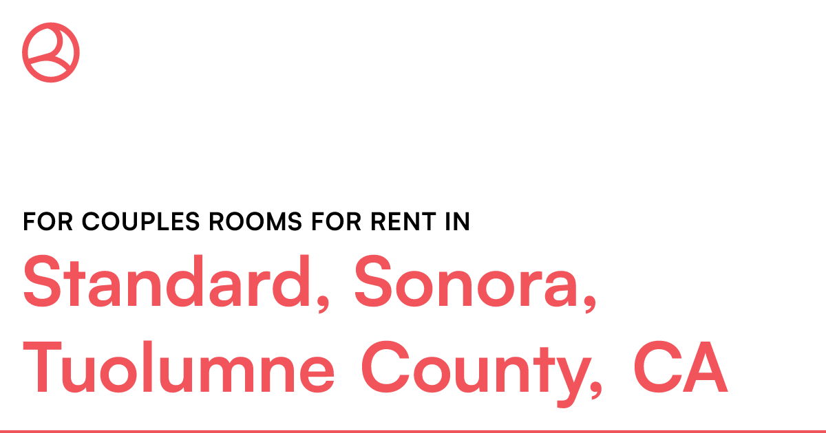 Standard, Sonora, Tuolumne County, CA For couples roo...